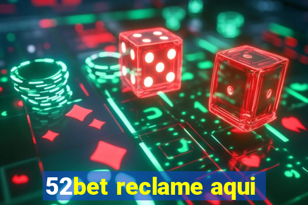 52bet reclame aqui